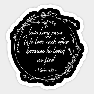 love king jesus We love each other because he loved Lyrics Sticker